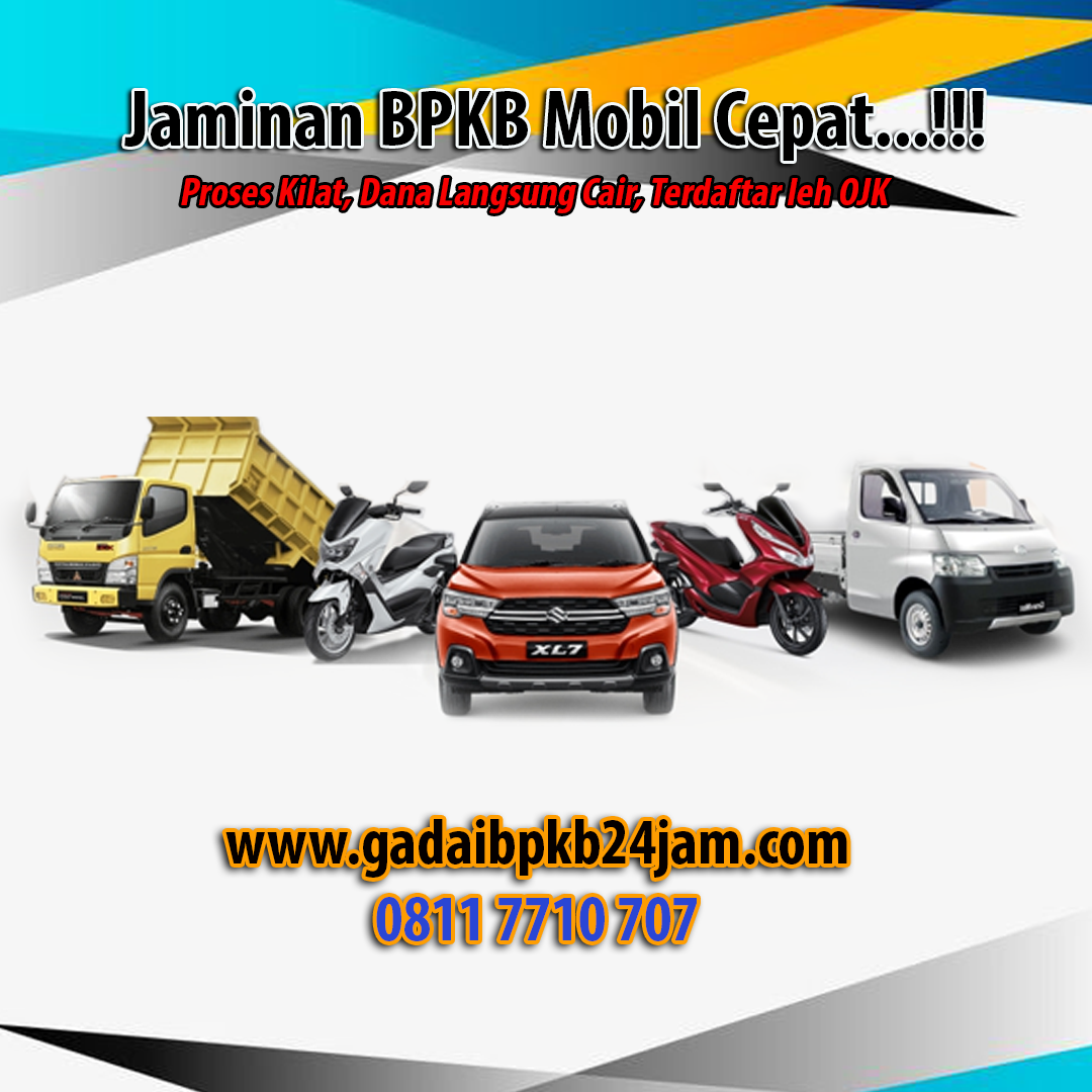 jaminan bpkb mobil cepat. proses kilat dana langsung cair